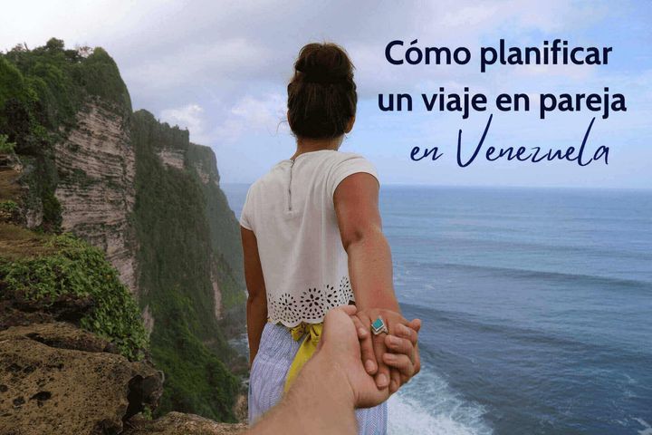 Cómo planificar un viaje en pareja en Venezuela